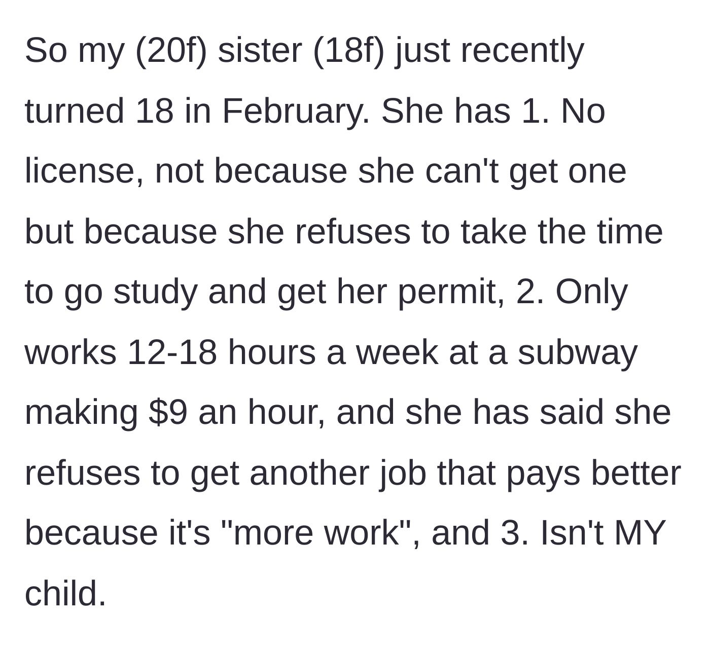 Story part 1 - An introduction to an 18-year-old sister who refuses to get a driver's license or a better-paying job because it's 'too much work.'