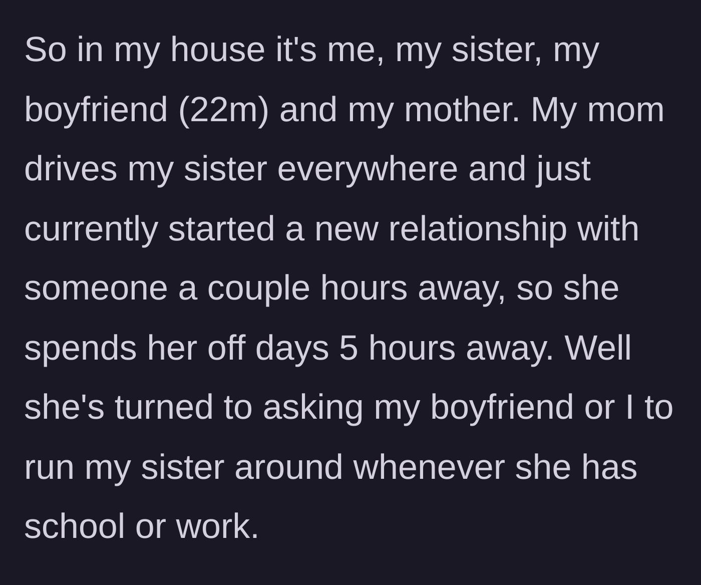Story part 2 - The mother moves away for days at a time for a new boyfriend, dumping the responsibility of the teen onto the older sister and her boyfriend.
