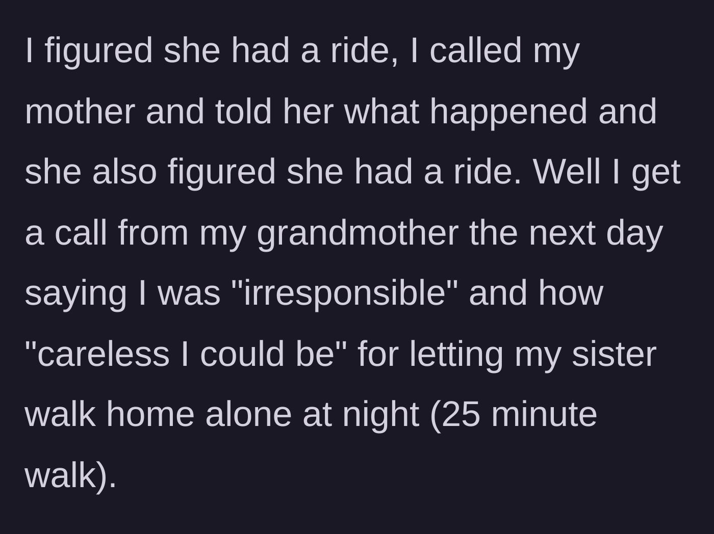 Story part 6 - The grandmother calls the older sister the next day to berate her for being irresponsible and letting the teen walk home alone.