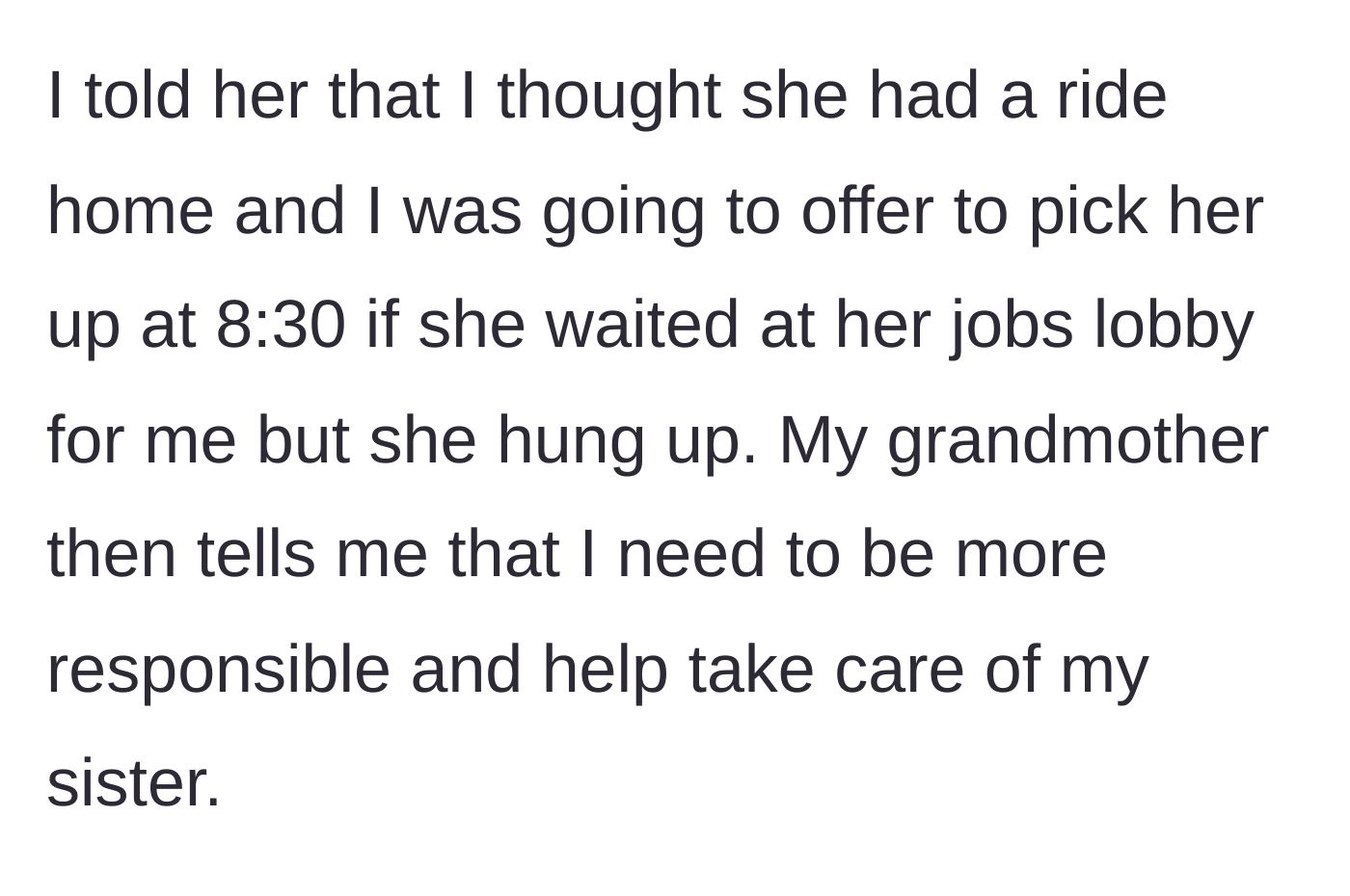 Story part 7 - The older sister defends herself by explaining the hung-up call, but the grandmother insists it's her job to take care of her sibling.