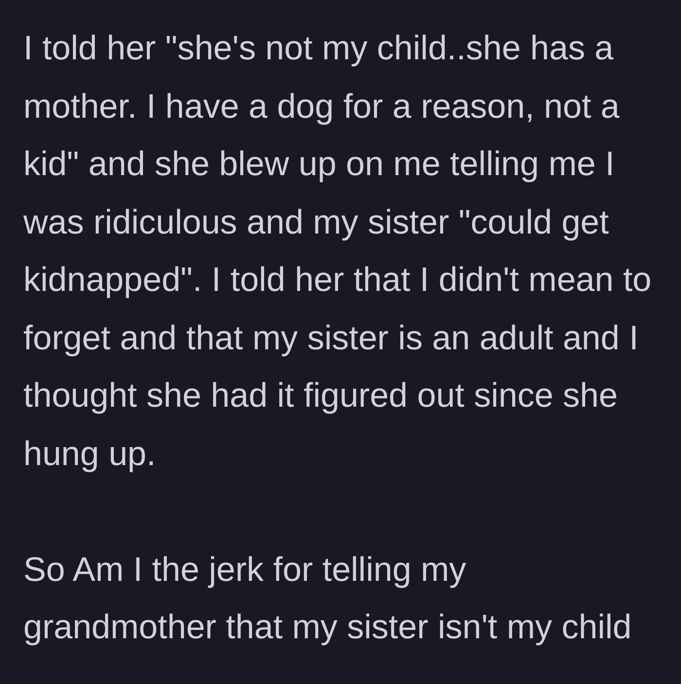 Story part 8 - The older sister finally snaps, declaring she has a dog, not a kid, causing the grandmother to explode in anger.