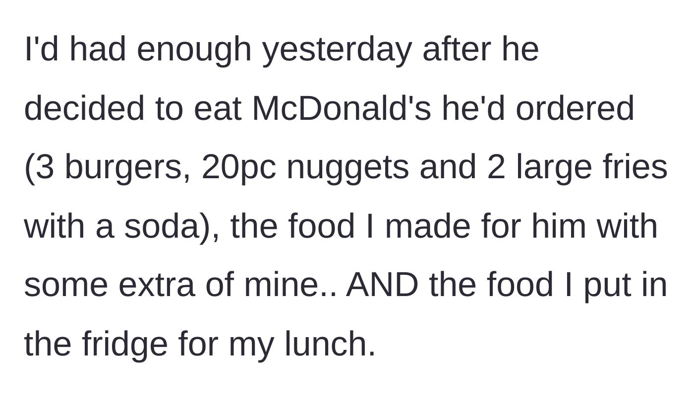 Story part 3 - The breaking point: the brother eats a massive McDonald's order, his own dinner, her extra dinner, and her packed lunch for the next day.