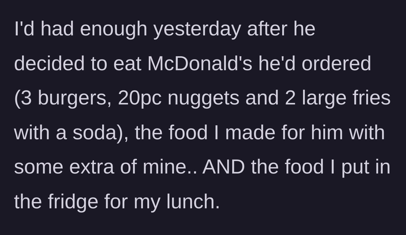 Story part 3 - The breaking point: the brother eats a massive McDonald's order, his own dinner, her extra dinner, and her packed lunch for the next day.