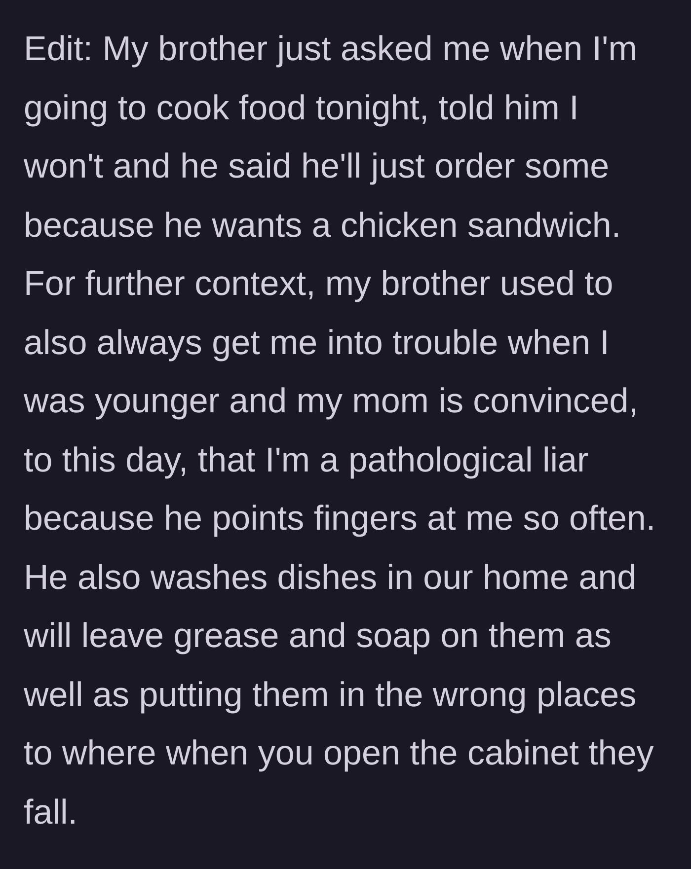 Story part 5 - The brother asks when she's cooking again and acts unfazed when told never. Context reveals he gets her in trouble constantly and intentionally washes dishes terribly.