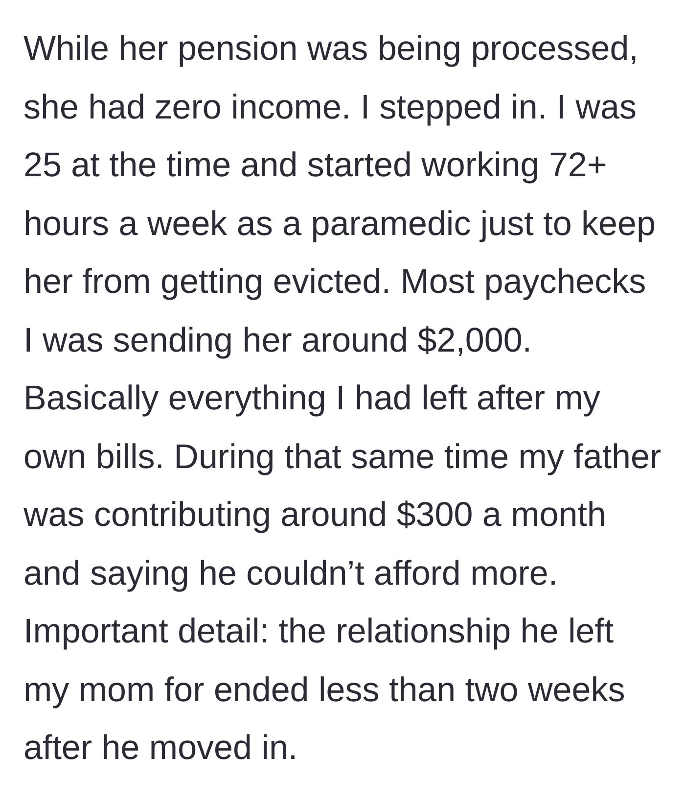 Story part 6 - The 25-year-old son works 72-hour weeks as a paramedic to send his mother $2,000 a month, while the father's new romance ends in two weeks.