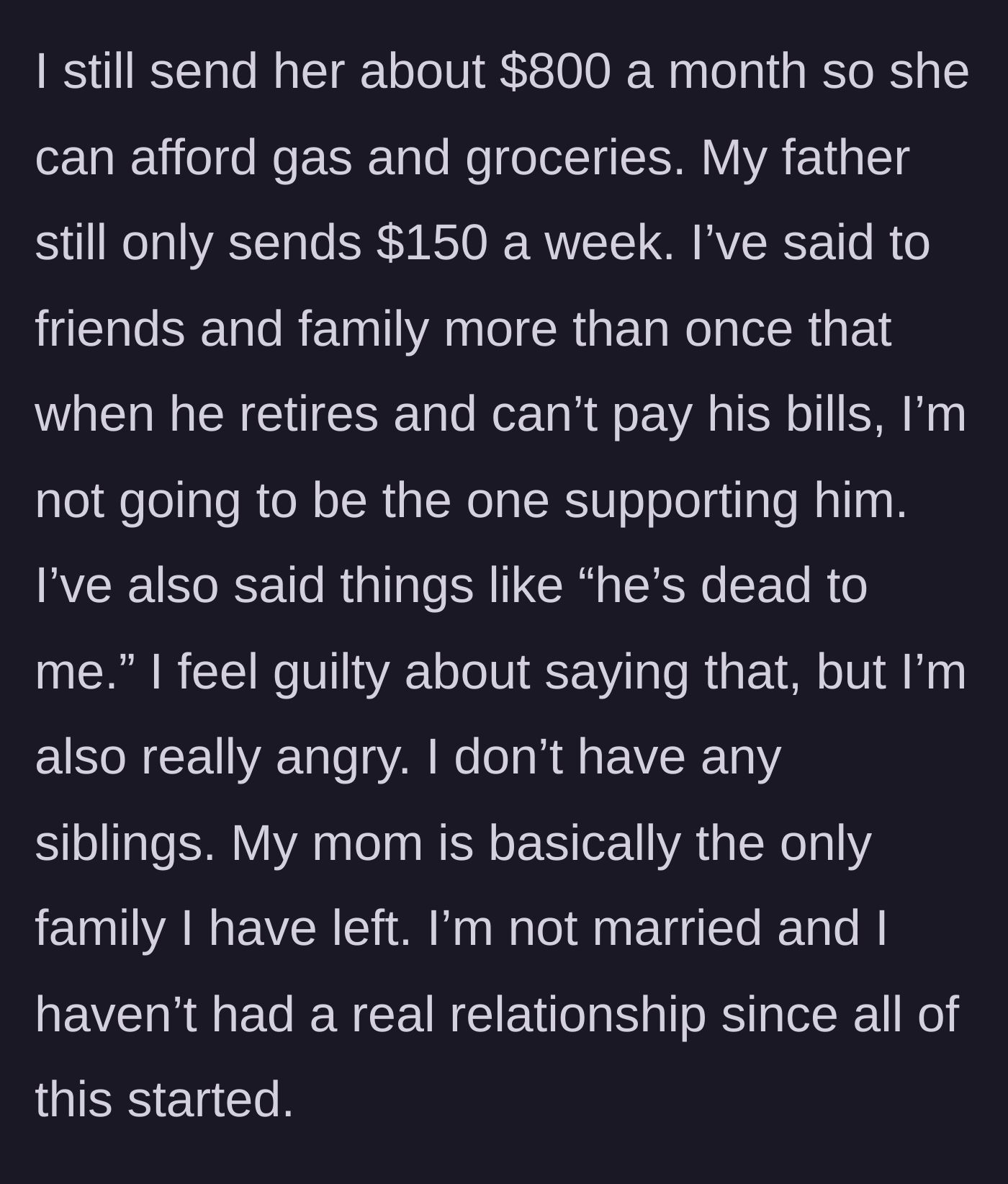 Story part 8 - The son continues to subsidize his mother's living expenses, expresses intense anger toward his father, and admits he has isolated himself from romantic relationships.