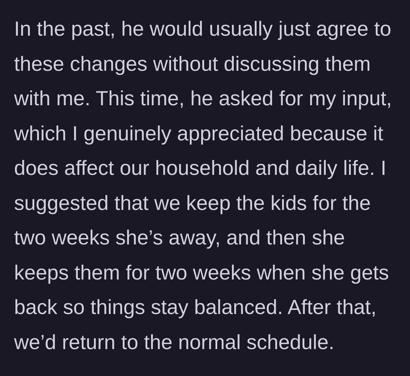 Story part 2 - A husband asking his partner for input, and her suggesting a balanced custody swap to keep things fair.