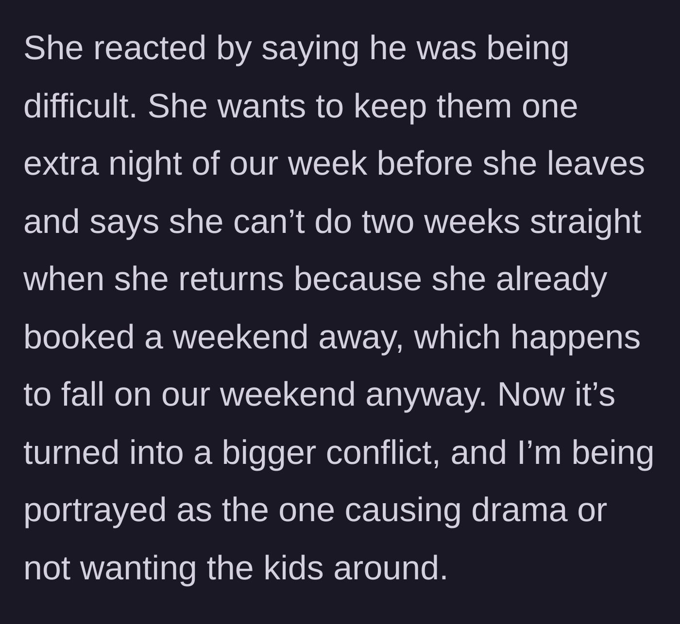 Story part 3 - The ex reacting badly, calling the husband difficult and making excuses about a second booked vacation.