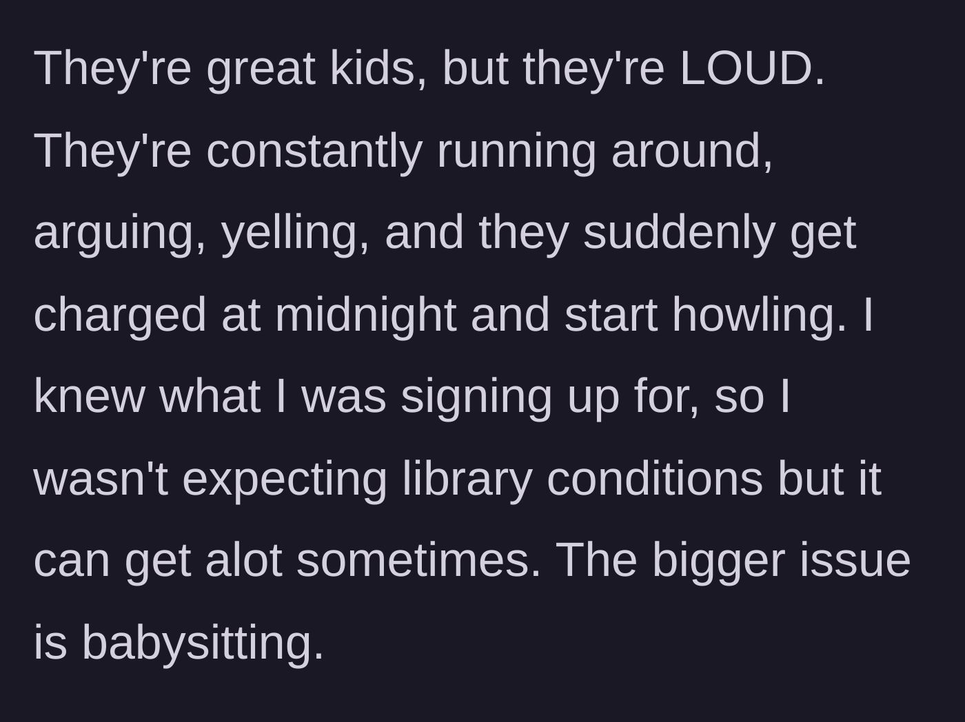 Story part 2 - The student describes the loud, chaotic behavior of the twins, including sudden howling at midnight.