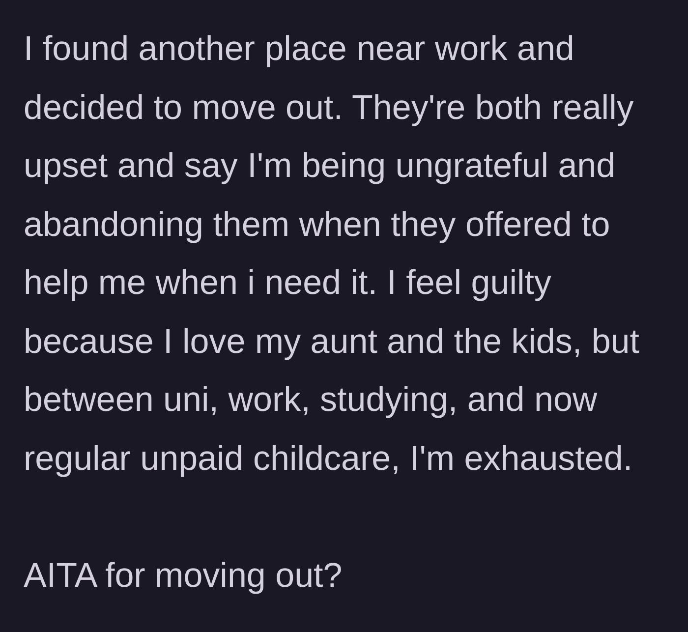 Story part 6 - The student moves out to a new place, leaving the aunt and uncle upset and claiming she is ungrateful.
