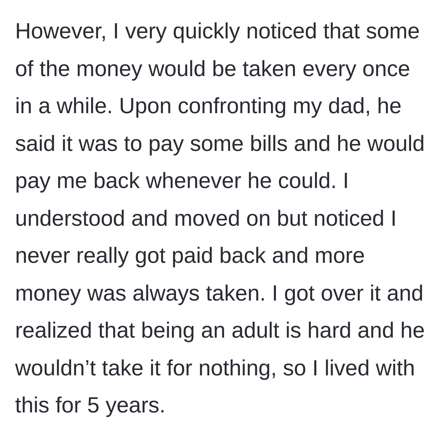 Story part 2 - A teenager noticing missing funds and being reassured by her dad that he will pay her back, leading to five years of quiet acceptance.