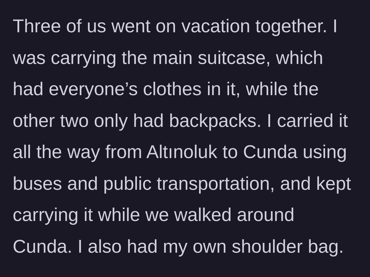 Story part 1 - Main character carrying a large shared suitcase while her friends carry small backpacks on buses and walking through Cunda.