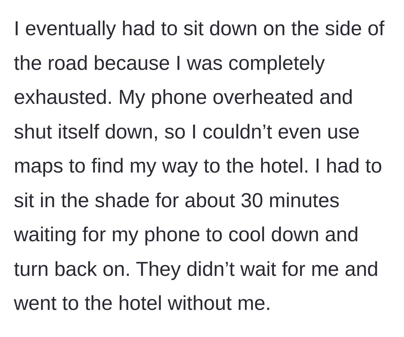 Story part 3 - Main character sitting alone in the shade on the side of the road with a dead phone while her friends disappear toward the hotel.
