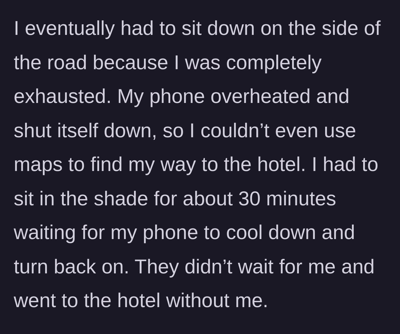 Story part 3 - Main character sitting alone in the shade on the side of the road with a dead phone while her friends disappear toward the hotel.