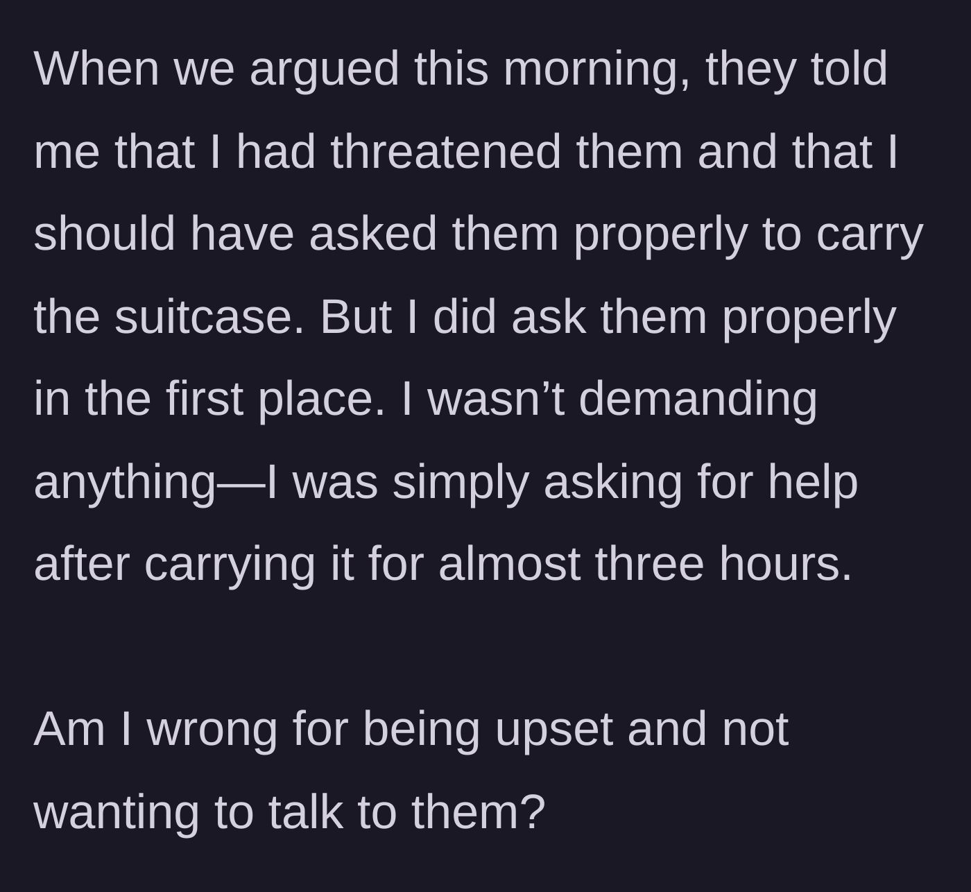 Story part 6 - The friends arguing the next morning, accusing the main character of threatening them and not asking nicely enough for help.
