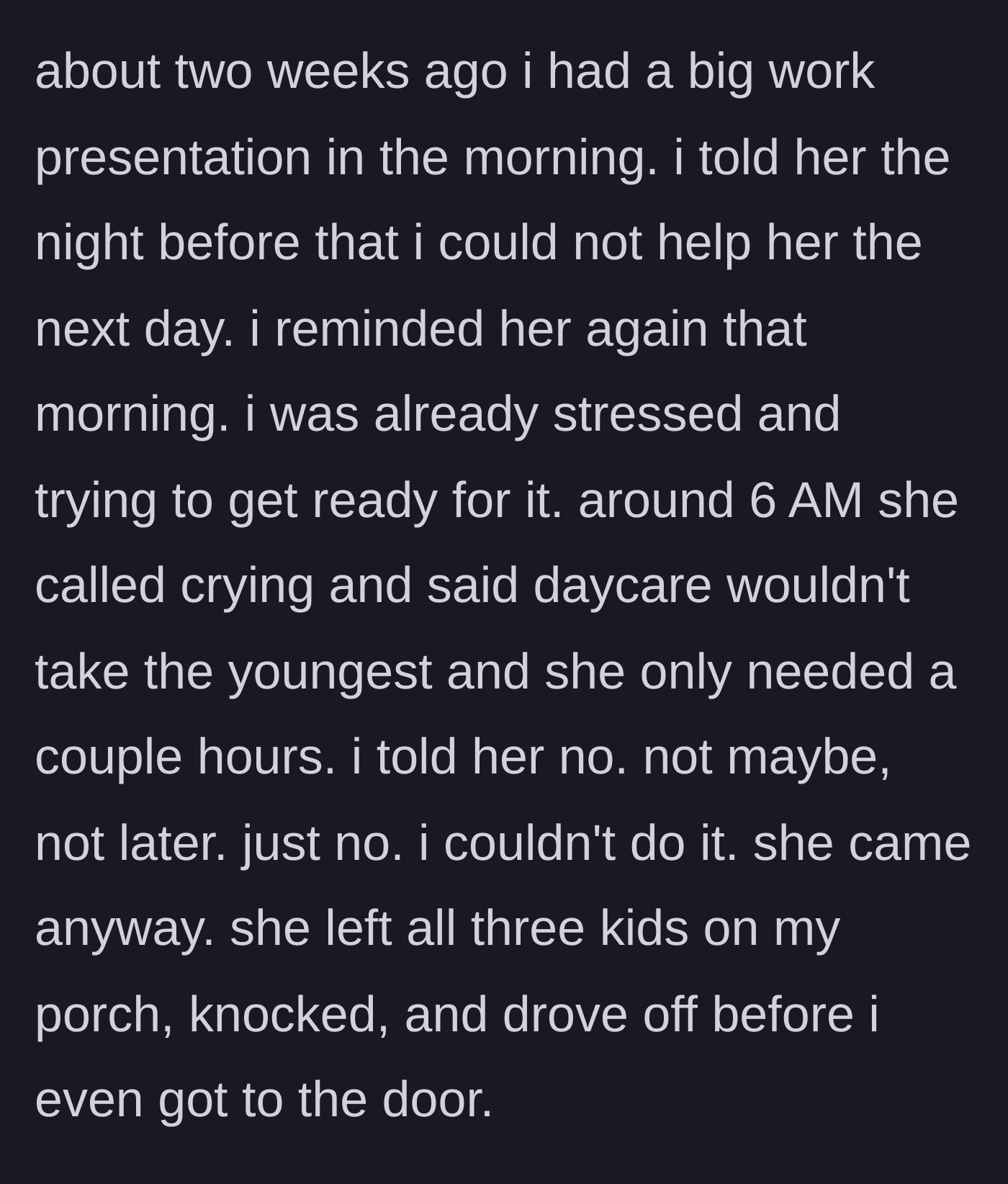 Story part 3 - Sister dumps kids on brother's porch at 6 AM despite him repeatedly saying no due to a major work presentation.