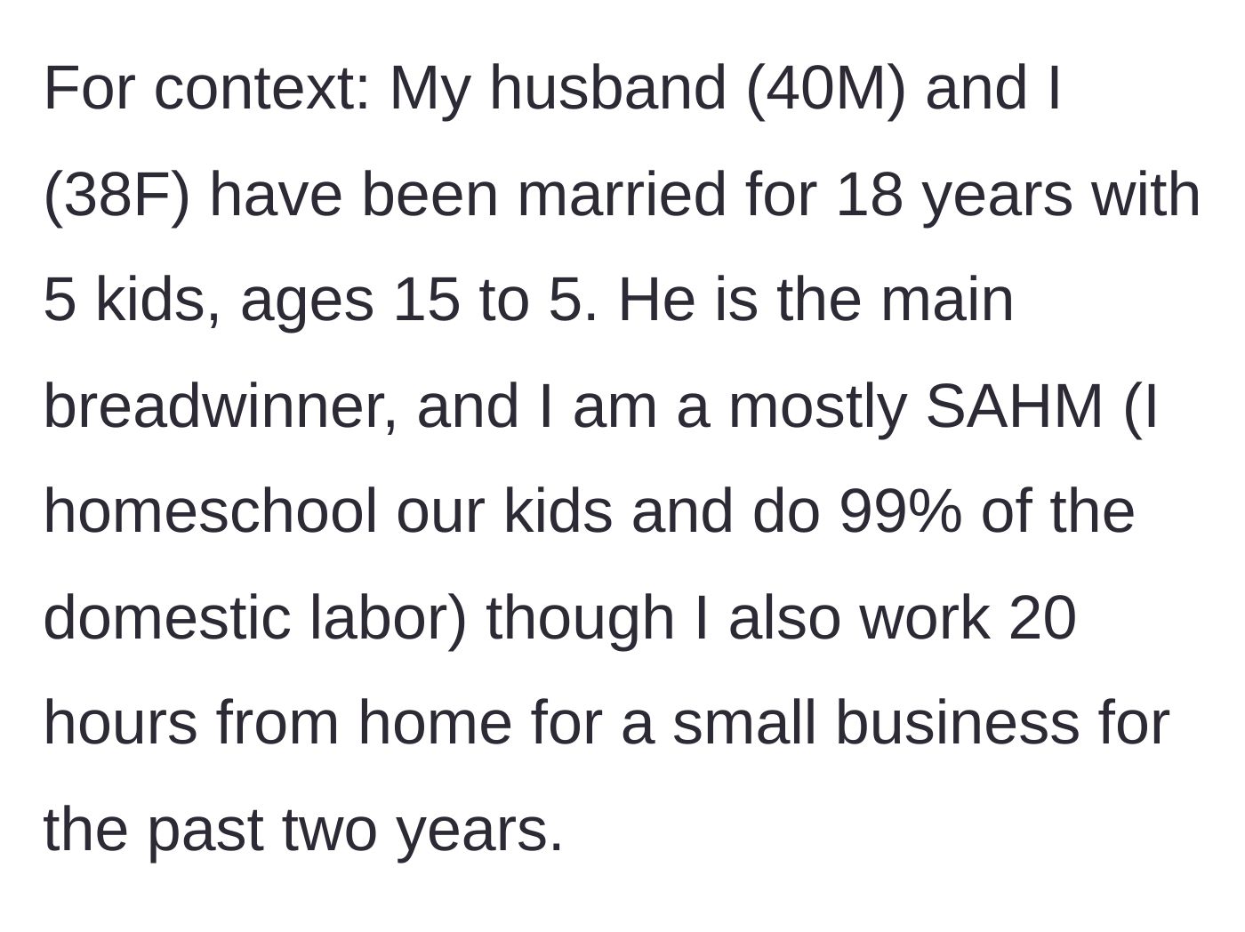 Story part 1 - Wife describing her overwhelming workload homeschooling five kids and managing 99 percent of the household labor while working part-time.