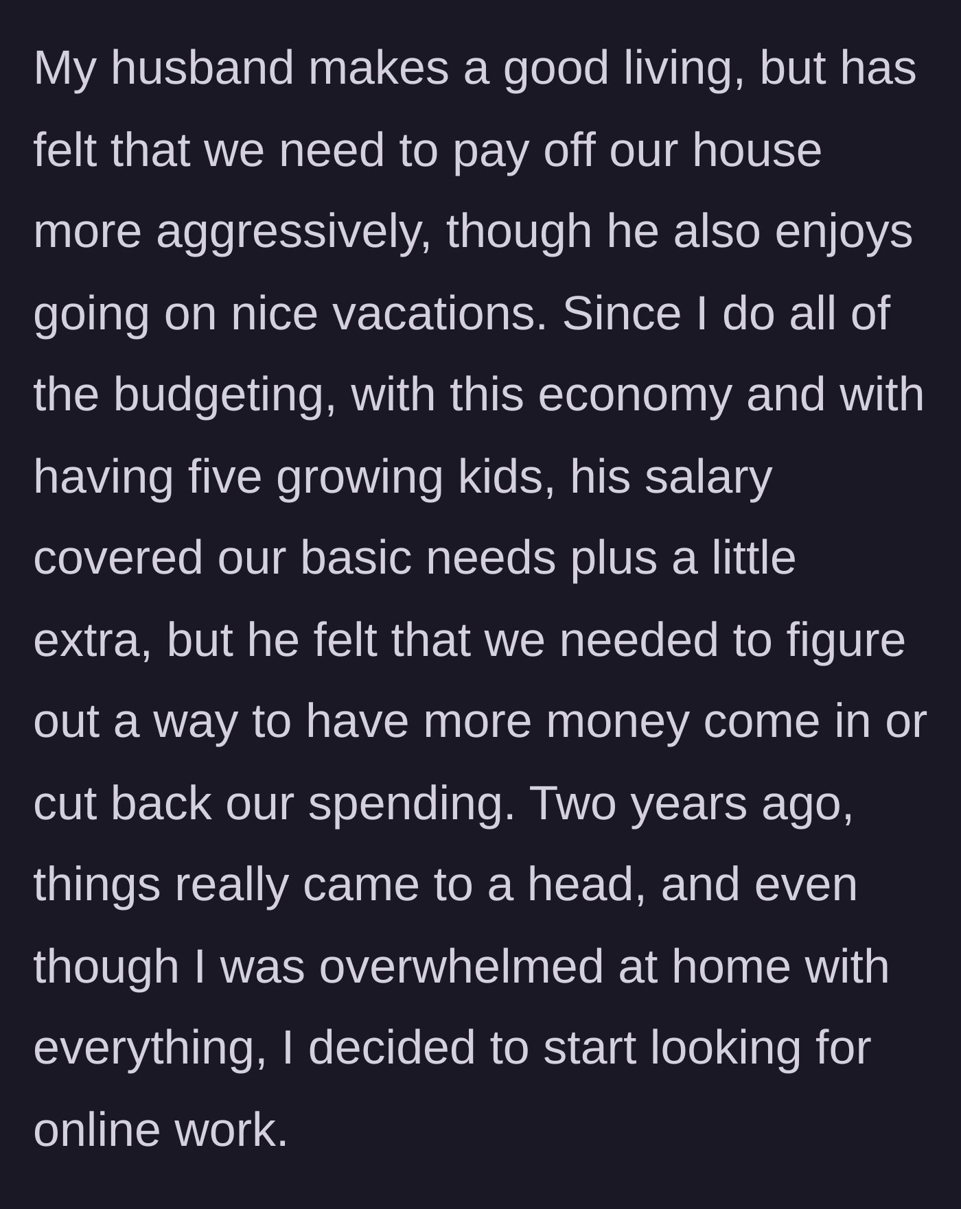 Story part 2 - Husband wanting more money for vacations and mortgage, pushing the already overwhelmed wife to find online work.