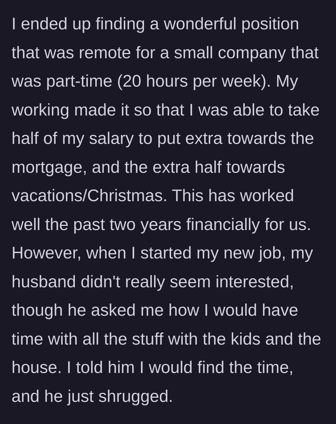 Story part 3 - Wife securing an IT job that funds the mortgage and vacations, while the husband dismisses how she manages her time.