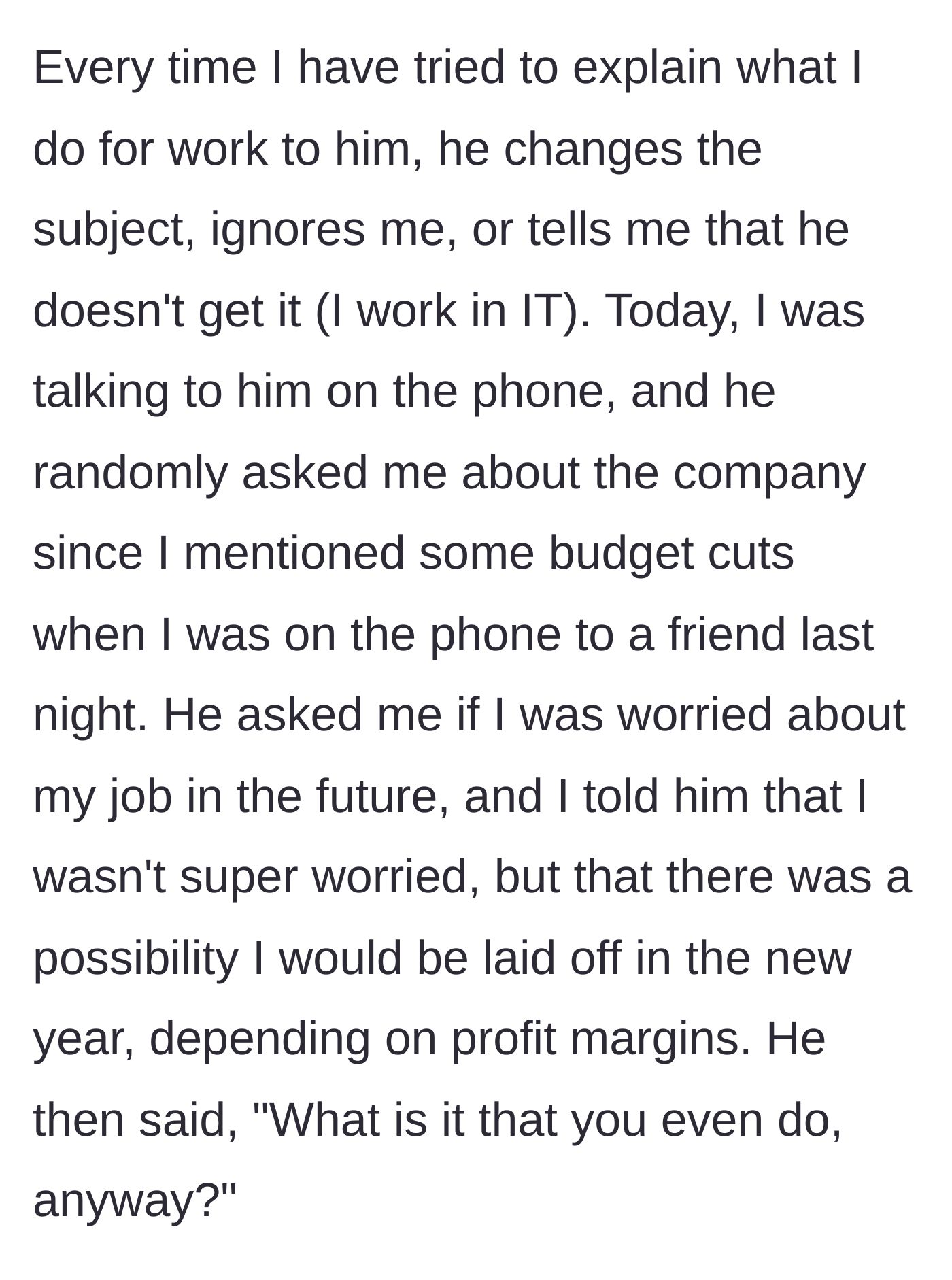 Story part 4 - Husband consistently ignoring her attempts to explain her IT job, until he suddenly asks what she actually does.