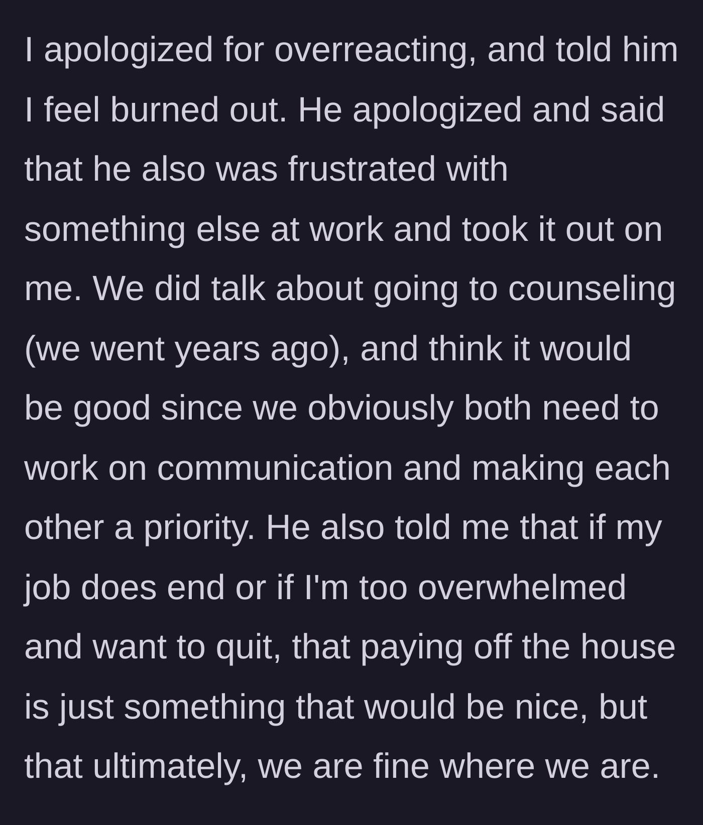 Story part 8 - Mutual apologies for burnout, with the husband admitting he displaced work stress onto her, and agreeing to therapy.