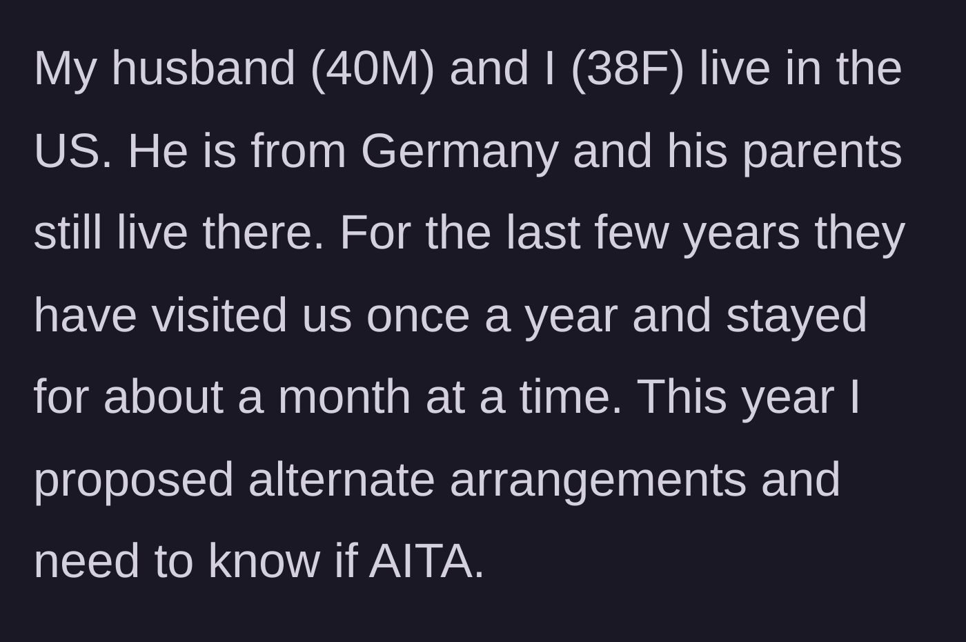 Story part 1 - The wife introduces the annual tradition of her German in-laws coming to the US for a month, and her desire to change it.