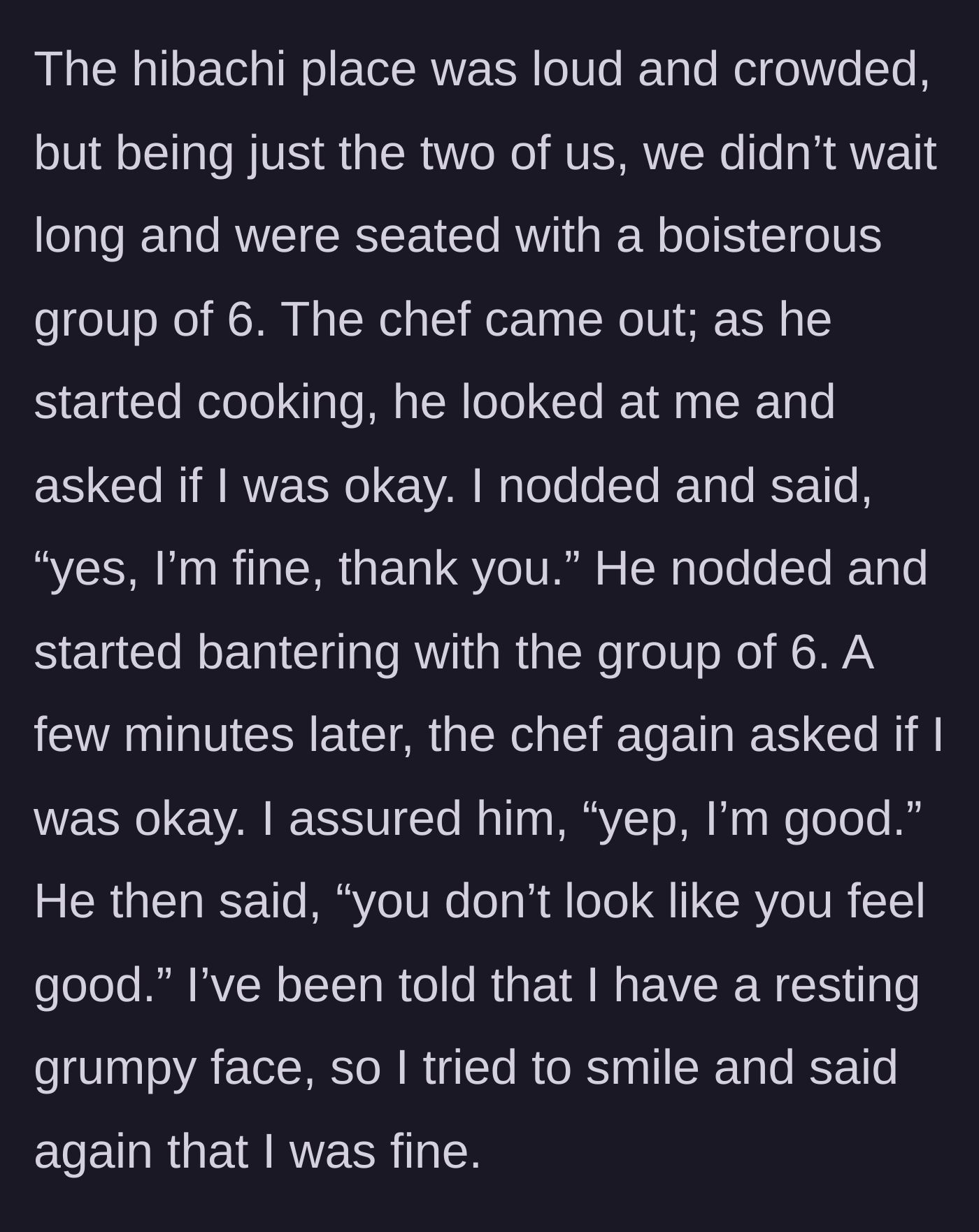 Story part 2 - The hibachi chef repeatedly asking the quiet, exhausted woman if she is okay in front of a table of strangers.