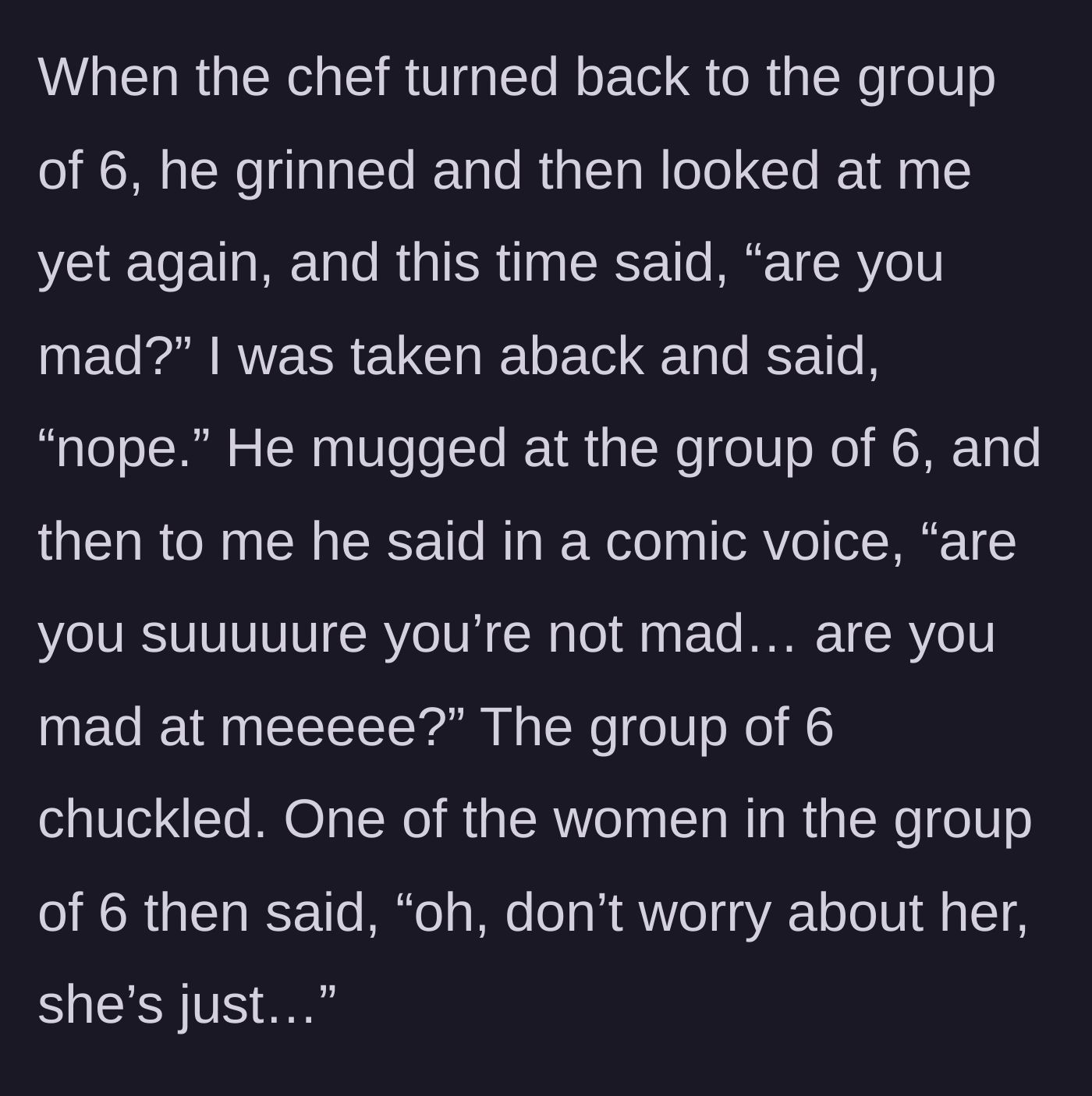 Story part 3 - The chef teasing the woman in a mocking baby voice while a female stranger chimes in with a snide remark.