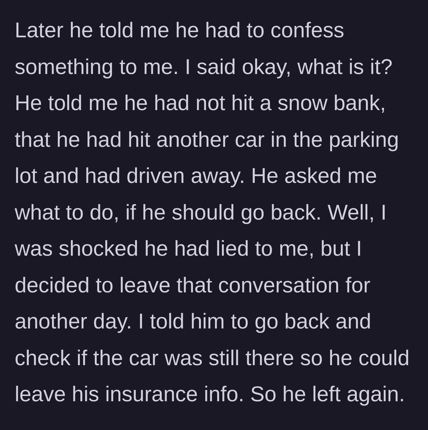 Story part 2 - Husband confesses he actually hit another car and asks his wife what to do.