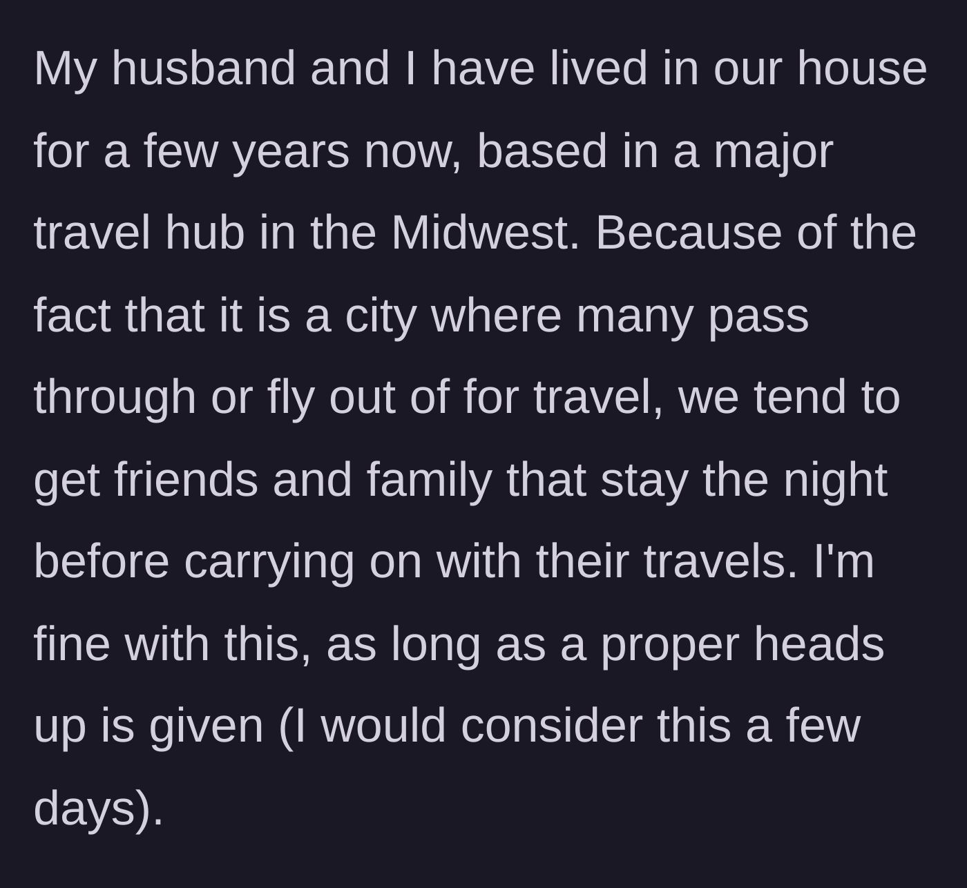 Story part 1 - Explaining the living situation in a major travel hub and the basic rule of needing a few days' notice for guests.