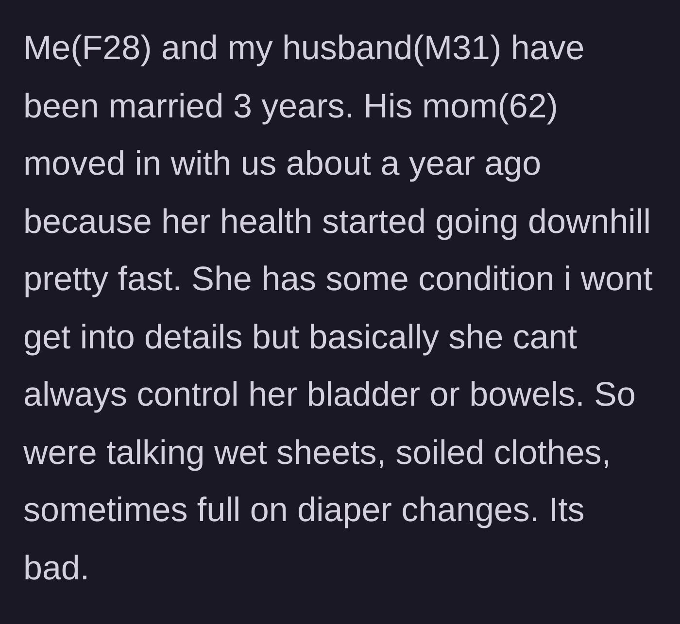 Story part 1 - The 28-year-old wife explains her 62-year-old mother-in-law's declining health and severe incontinence issues after moving in.
