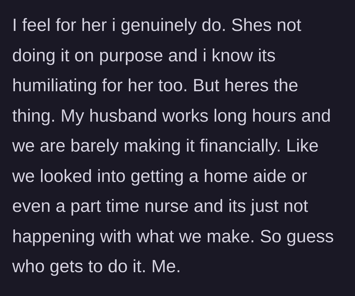 Story part 2 - The wife reveals that because of financial struggles and her husband's long hours, the grueling caretaking duties fall entirely on her.
