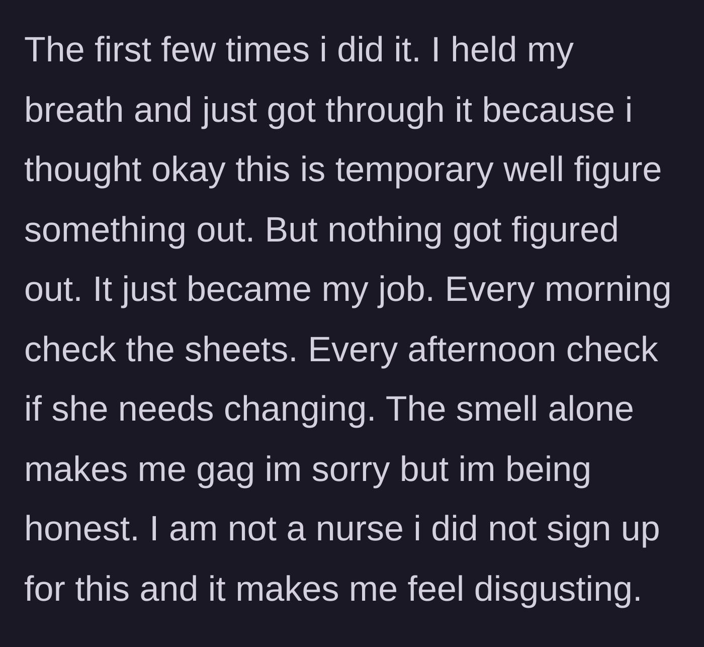 Story part 3 - The wife describes the daily trauma and physical disgust of being forced to constantly clean up bodily fluids without any support.
