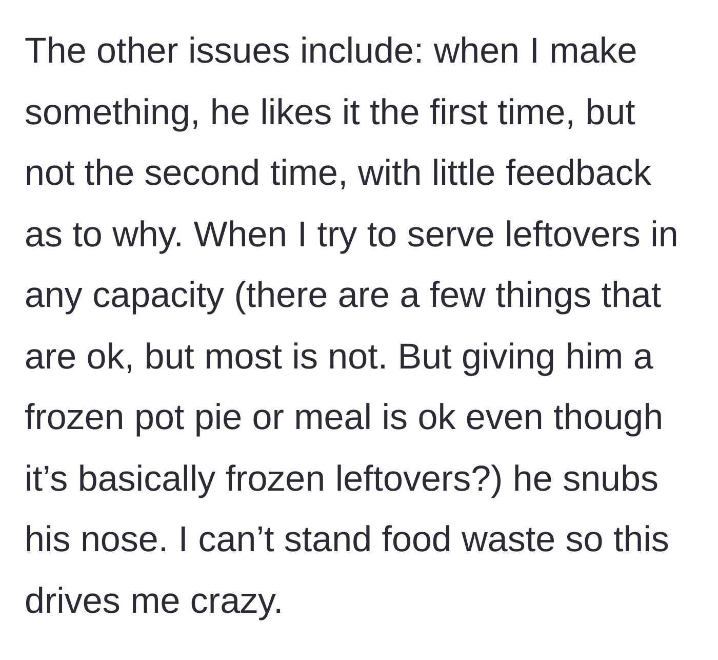 Story part 3 - The wife expresses frustration over her husband liking food once but rejecting leftovers, despite being completely fine with eating frozen convenience meals.