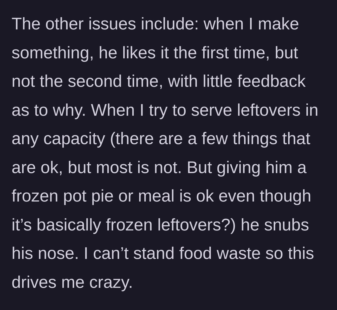 Story part 3 - The wife expresses frustration over her husband liking food once but rejecting leftovers, despite being completely fine with eating frozen convenience meals.