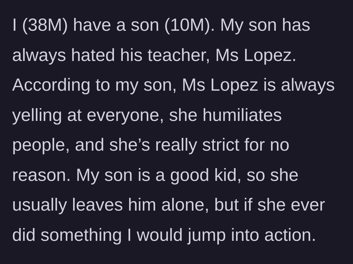 Story part 1 - A father explains that his 10-year-old son hates his famously strict teacher who frequently yells at and humiliates students.