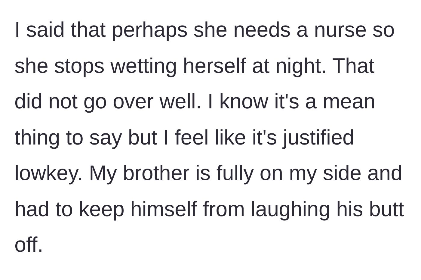Story part 4 - The teen claps back at lunch, revealing the aunt's bedwetting secret to the entire table, while her supportive brother stifles laughter.