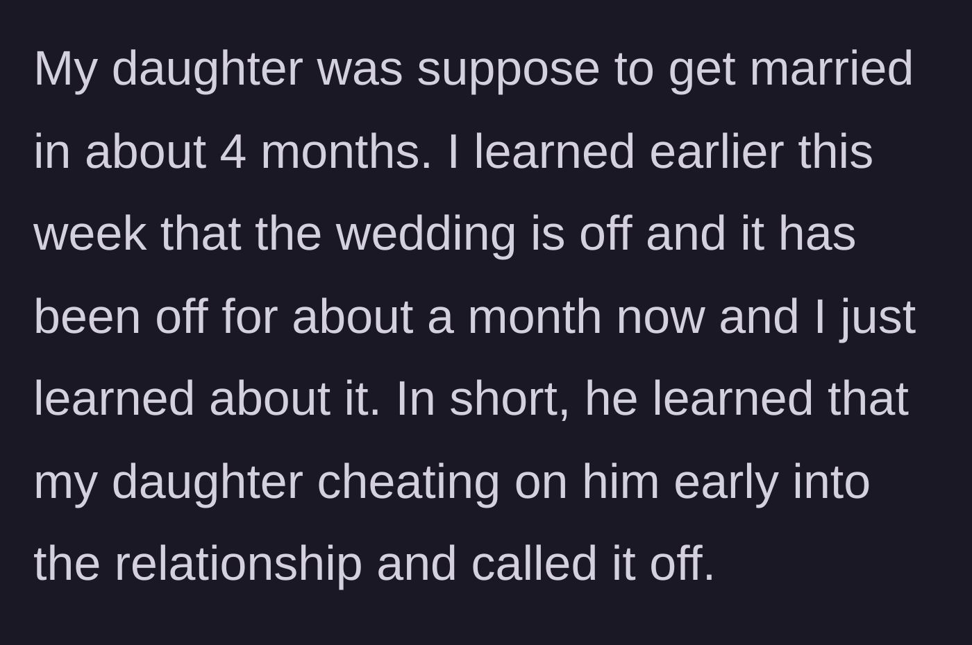 Story part 1 - Parent discovers their daughter's wedding was canceled a month ago due to the daughter's infidelity.