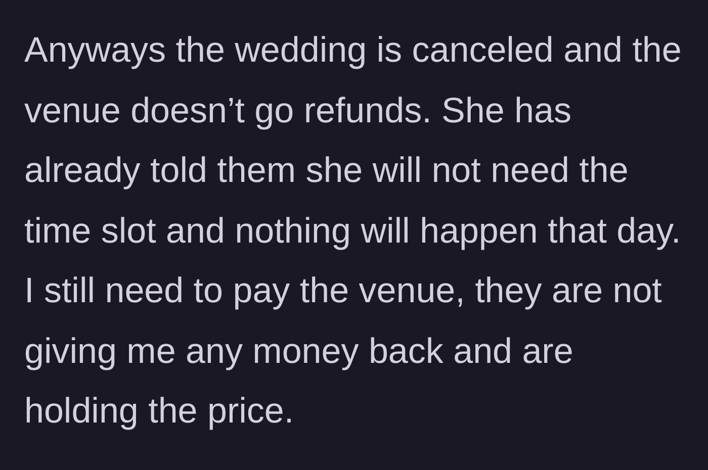 Story part 3 - The venue refuses a refund, and the daughter has already canceled the reservation, leaving the parent liable.