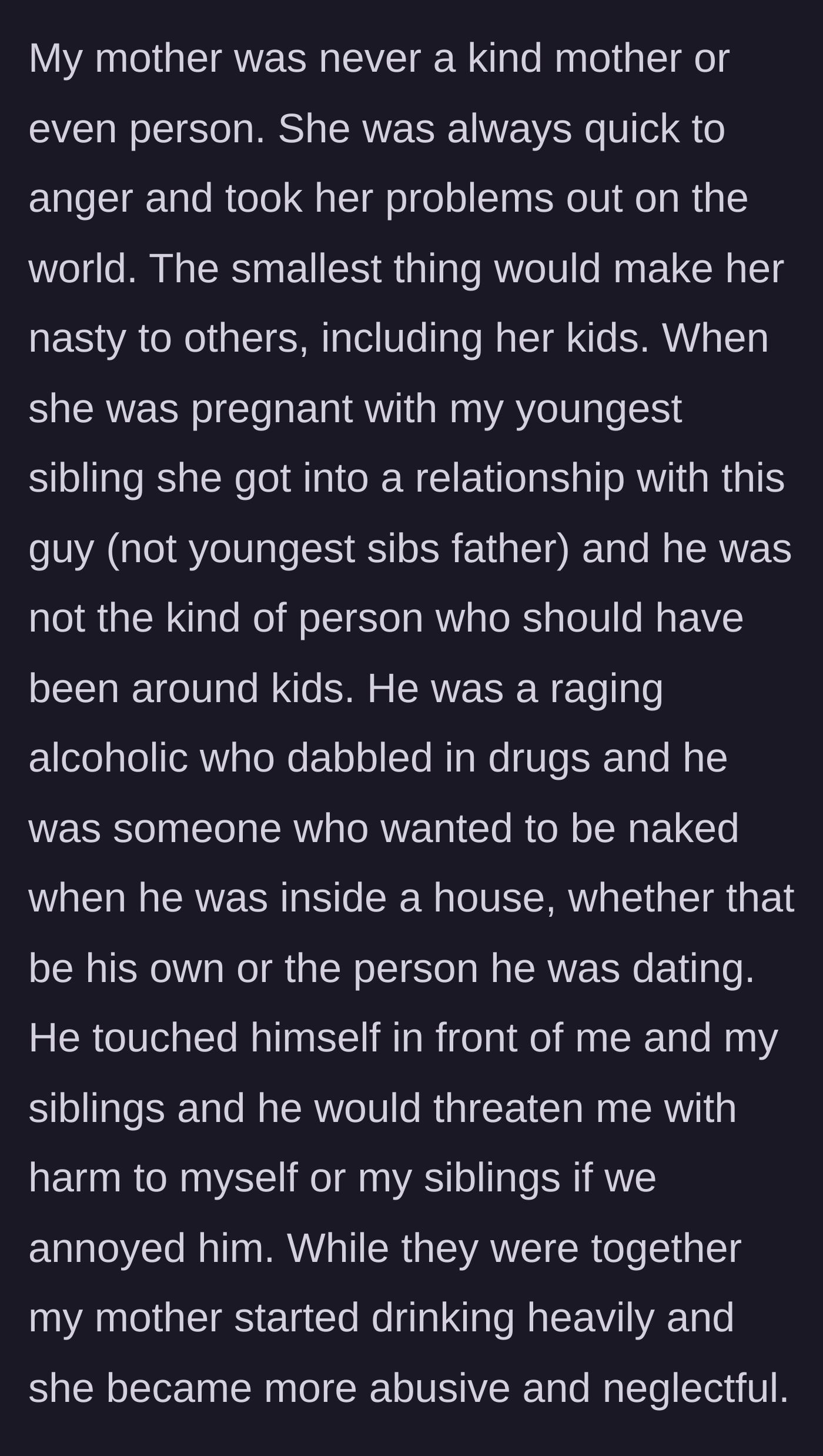 Story part 2 - He details his mother's descent into heavy drinking and neglect, alongside a deeply inappropriate and dangerous boyfriend who threatened and harassed the kids.