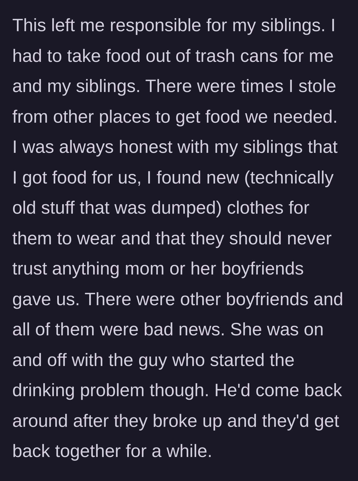 Story part 3 - The brother describes resorting to dumpster diving and stealing to feed and clothe his younger siblings, always warning them not to trust their mother's dangerous partners.