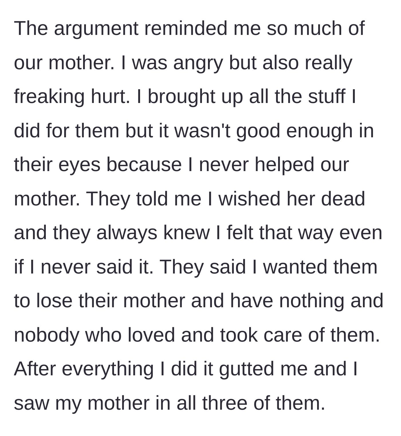 Story part 7 - The argument escalates as the siblings hurl cruel accusations, telling the brother he never cared, leaving him feeling completely gutted as he sees his mother's toxicity reflected in them.