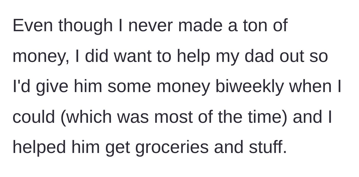 Story part 2 - Son details sending his biweekly paychecks and consistently buying groceries for his dad.