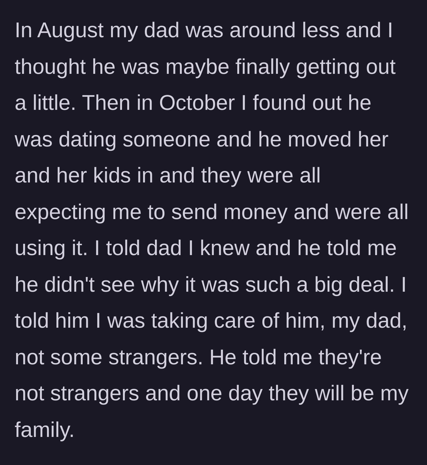Story part 3 - Son discovers his father secretly moved in a girlfriend and her children, who are all using his money.