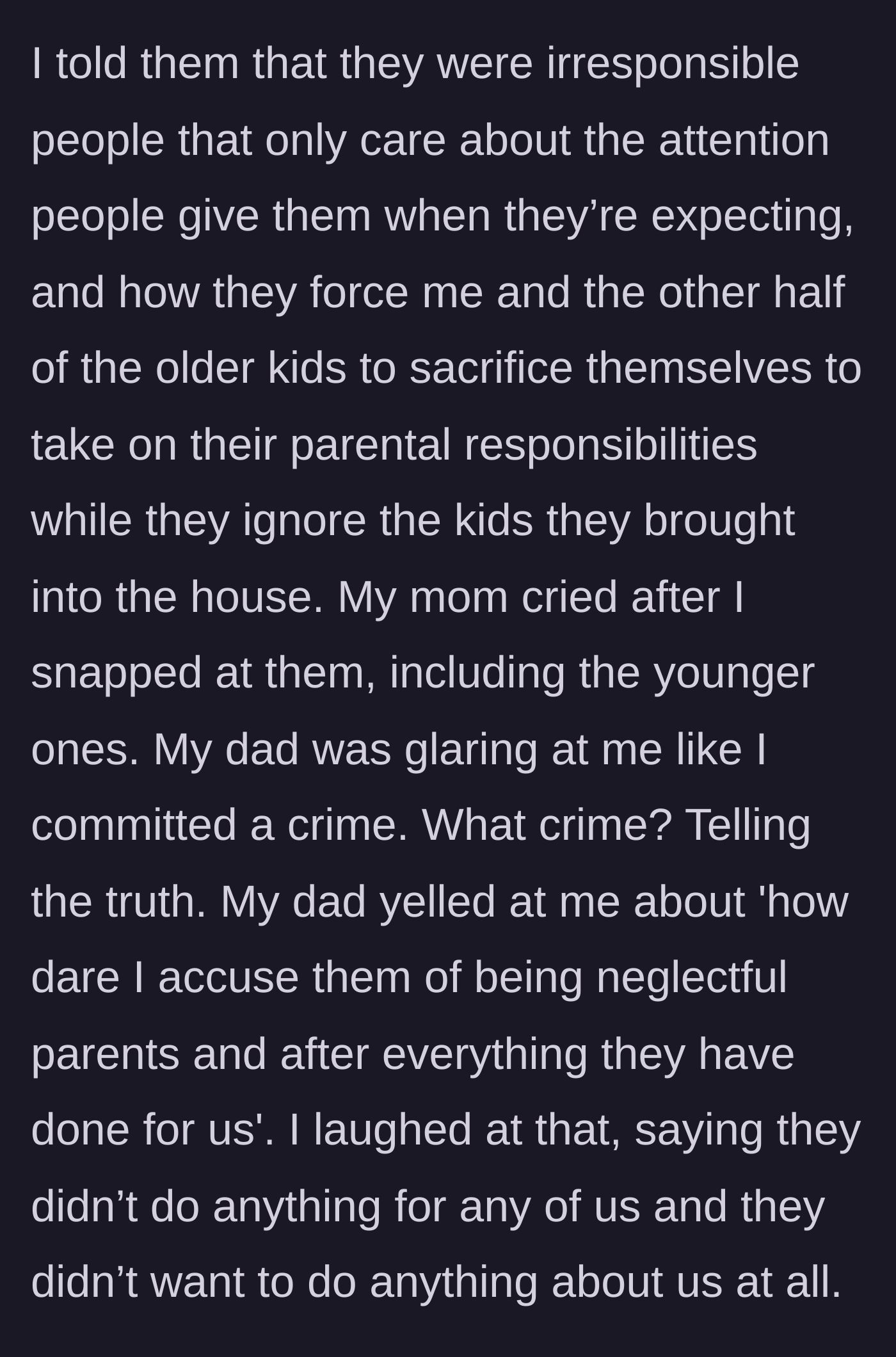 Story part 4 - The teenager finally snaps, calling out the parents' irresponsibility and neglect, resulting in the mother crying and the father yelling defensively.