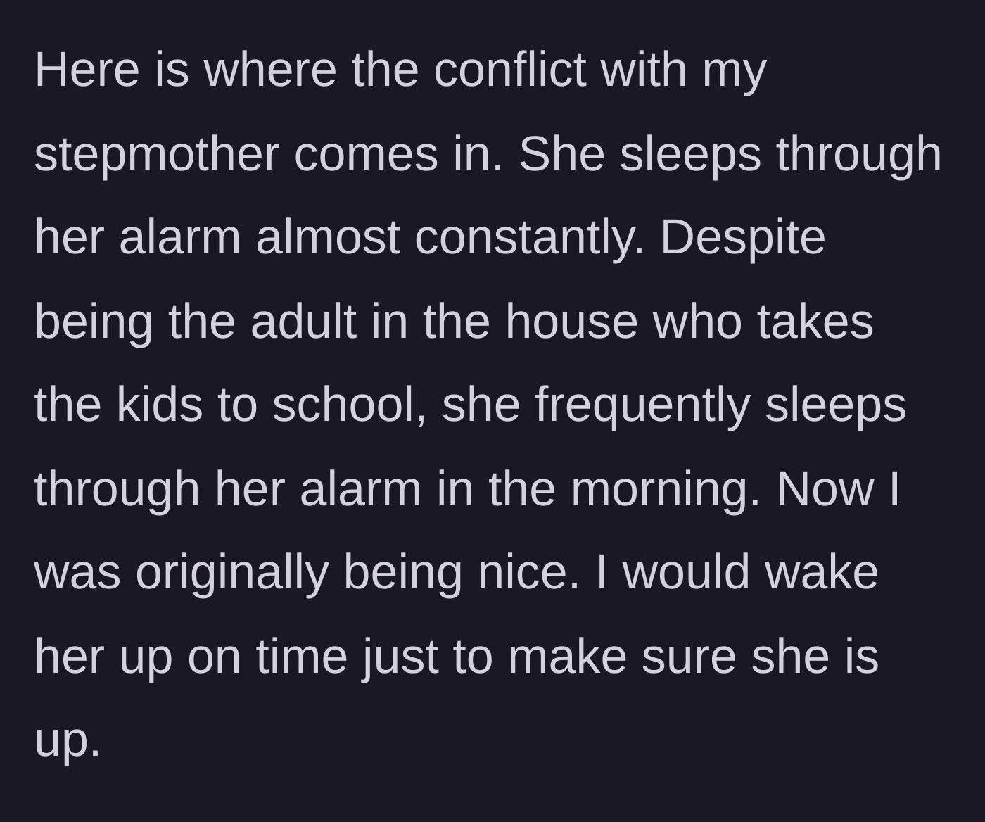 Story part 2 - The stepmother's habit of constantly oversleeping and the teen stepping in to help her out of kindness.