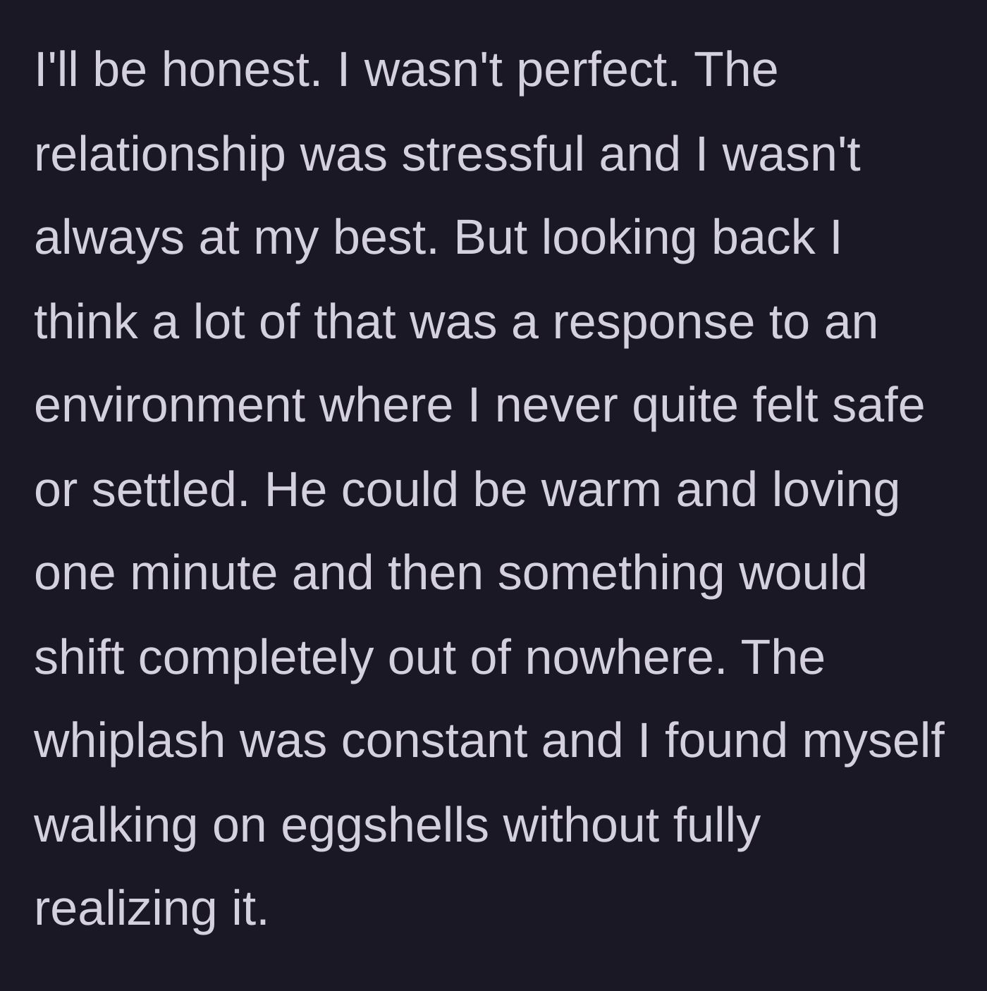 Story part 2 - Woman admitting to relationship stress and describing his unpredictable, rapid mood swings.