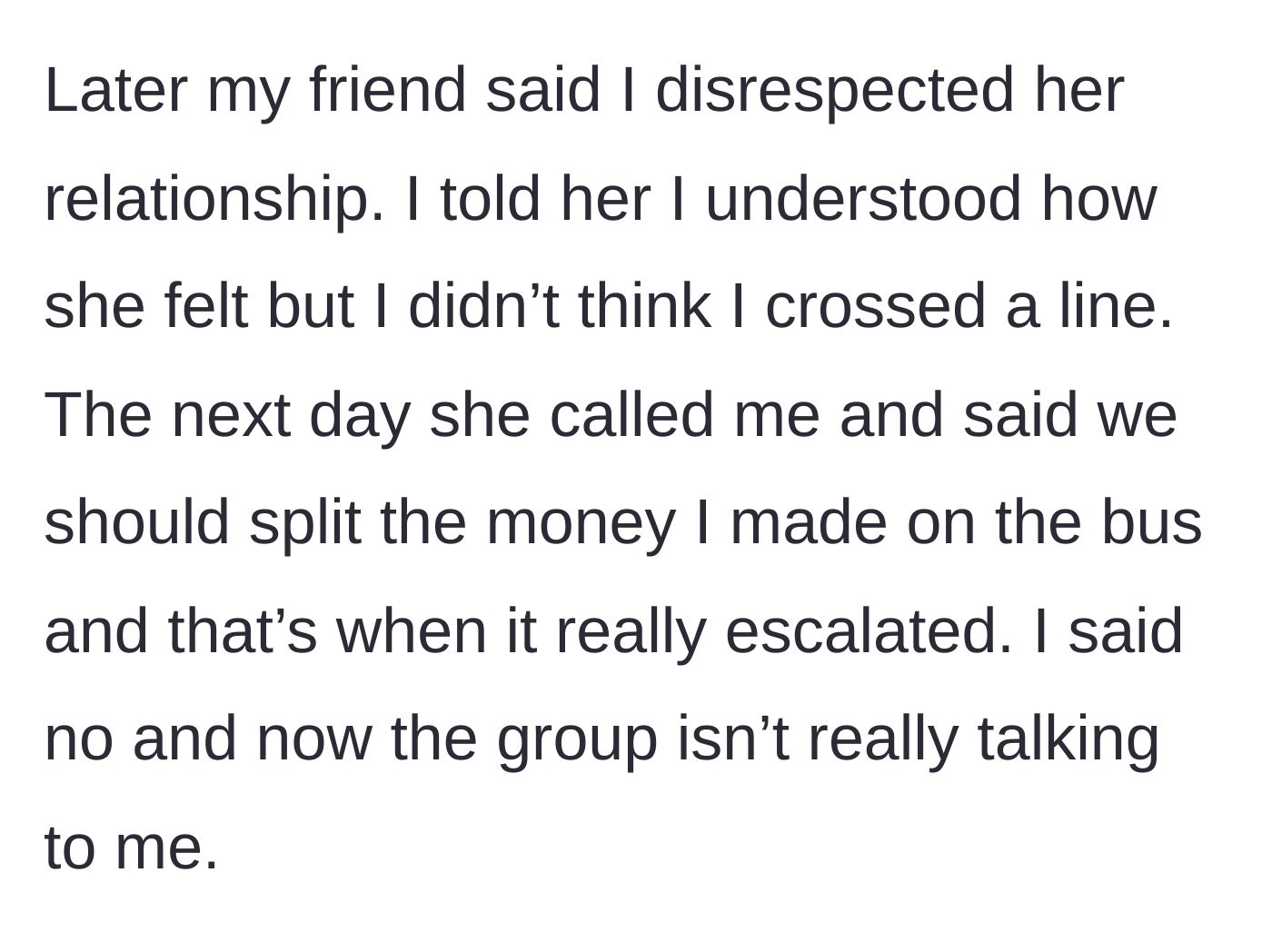 Story part 3 - The friend accusing the main character of disrespect and demanding half of the money thrown.