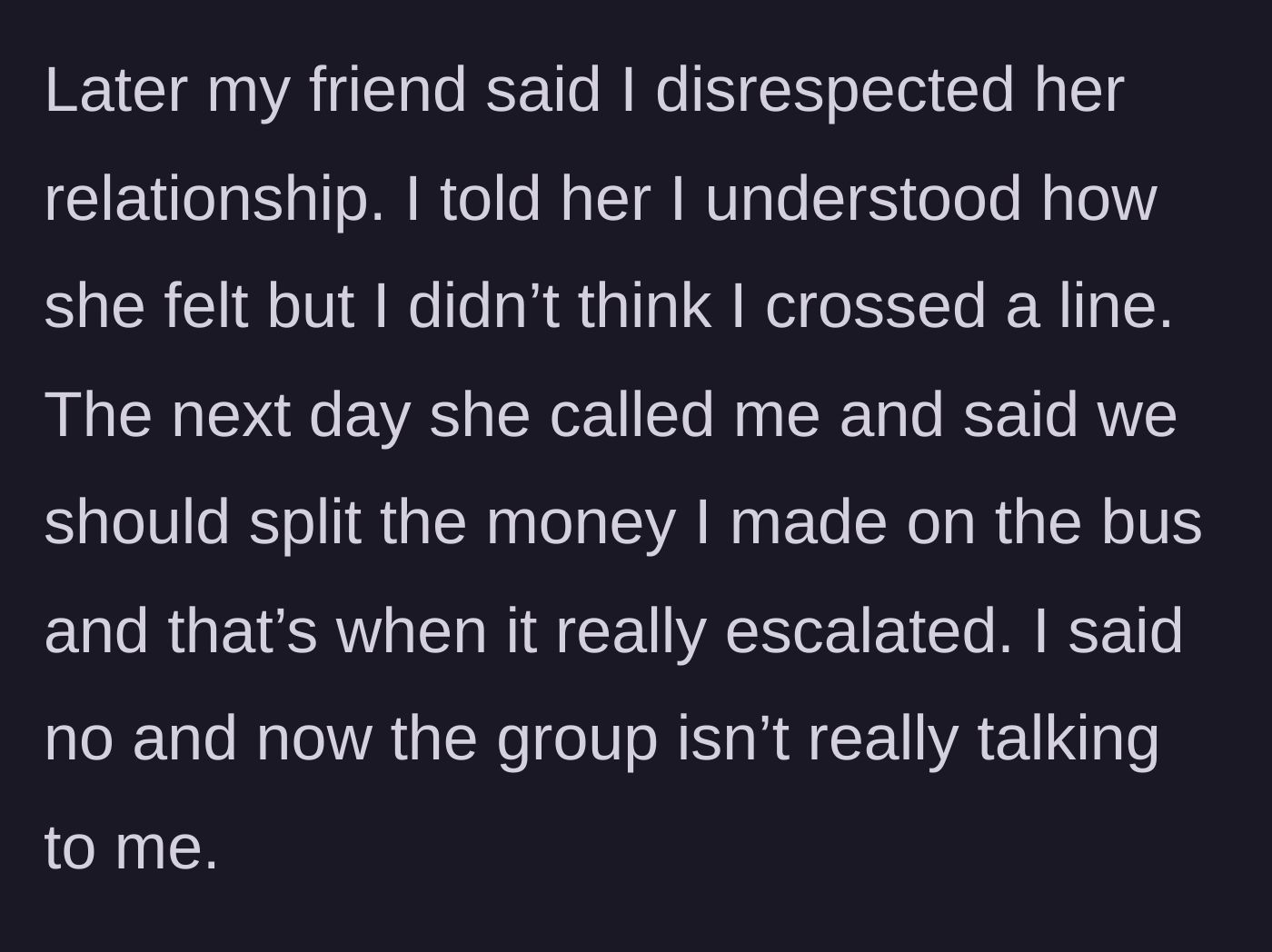 Story part 3 - The friend accusing the main character of disrespect and demanding half of the money thrown.