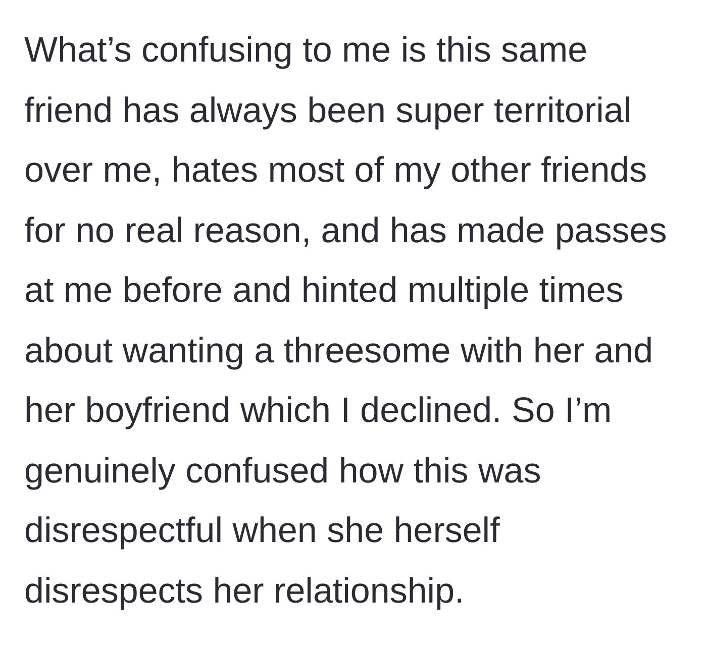 Story part 4 - Revealing the friend's past hypocritical behavior, including territorial jealousy and past propositions.